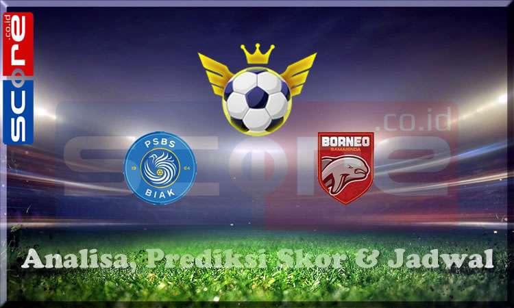 Prediksi Skor PSBS Biak vs Borneo