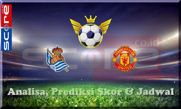 Prediksi Skor Real Sociedad vs Manchester United