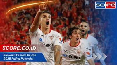 Susunan Pemain Sevilla 2025 Paling Potensial Dirilis