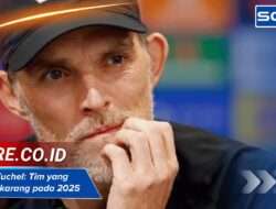 Thomas Tuchel: Tim yang Dilatih Sekarang pada 2025
