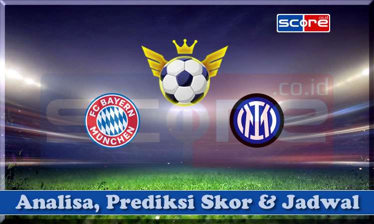 Prediksi Skor Bayern Munchen vs Inter Milan