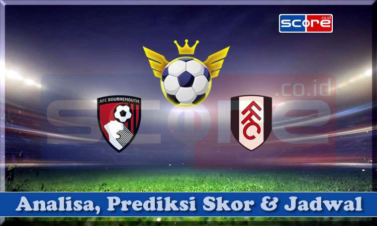 Prediksi Skor Bournemouth vs Fulham 15 April 2025
