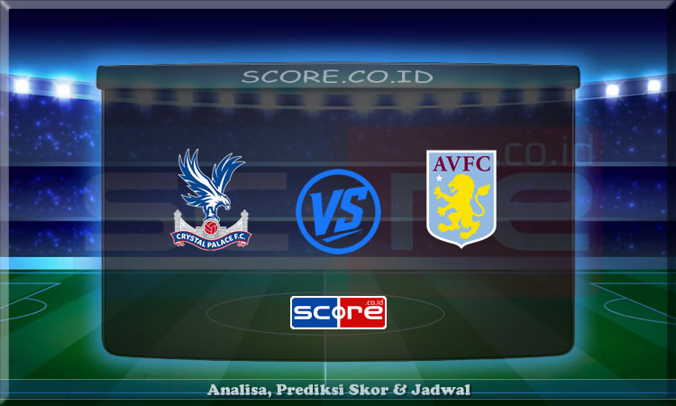 Prediksi Skor Crystal Palace vs Aston Villa 26 April 2025