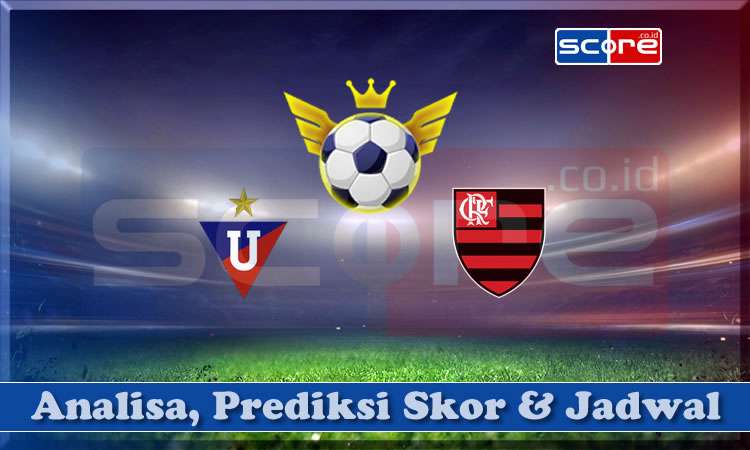 Prediksi Skor LDU Quito vs Flamengo 23 April 2025