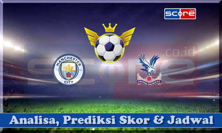 Prediksi Skor Manchester City vs Crystal Palace 12 April 2025