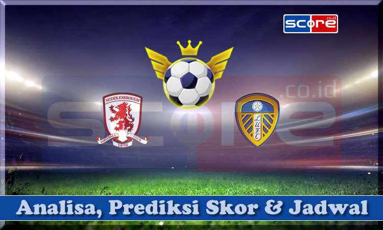 Prediksi Skor Middlesbrough vs Leeds United