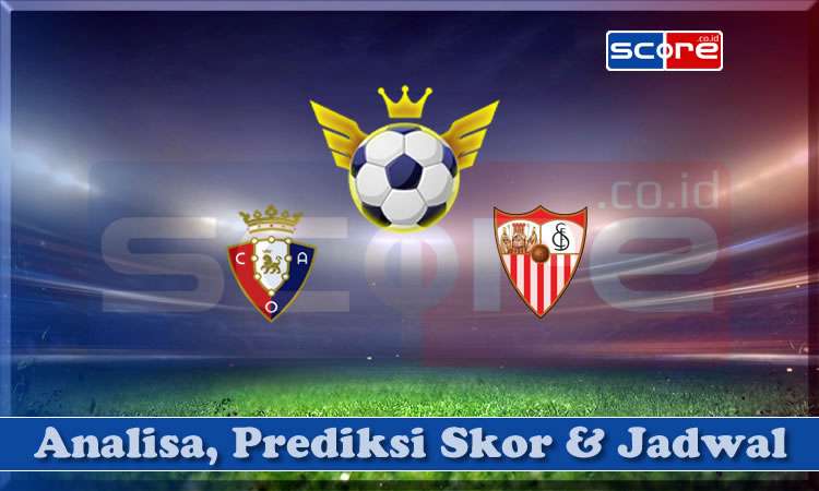 Prediksi Skor Osasuna vs Sevilla 25 April 2024