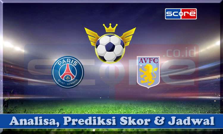Prediksi Skor PSG vs Aston Villa