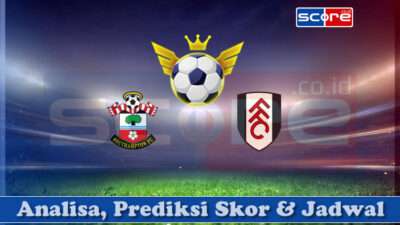 Prediksi Skor Southampton vs Fulham FC 26 April 2025