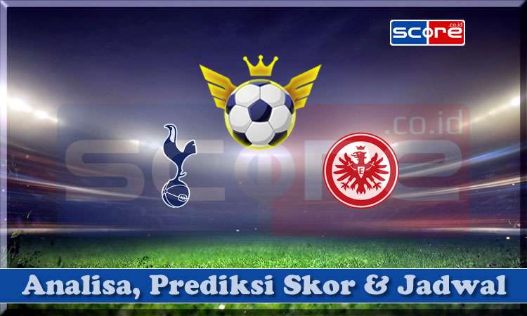 Prediksi Skor Tottenham vs Eintracht Frankfurt 11 April 2024