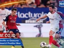 Statistik Sevilla vs Osasuna: Head-to-Head & Prediksi Skor La Liga