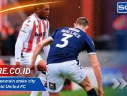 Susunan pemain stoke city vs Sheffield United FC & head to head terbaru