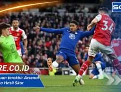 5 pertemuan terakhir Arsenal vs Chelsea Hasil Skor dan Statistik