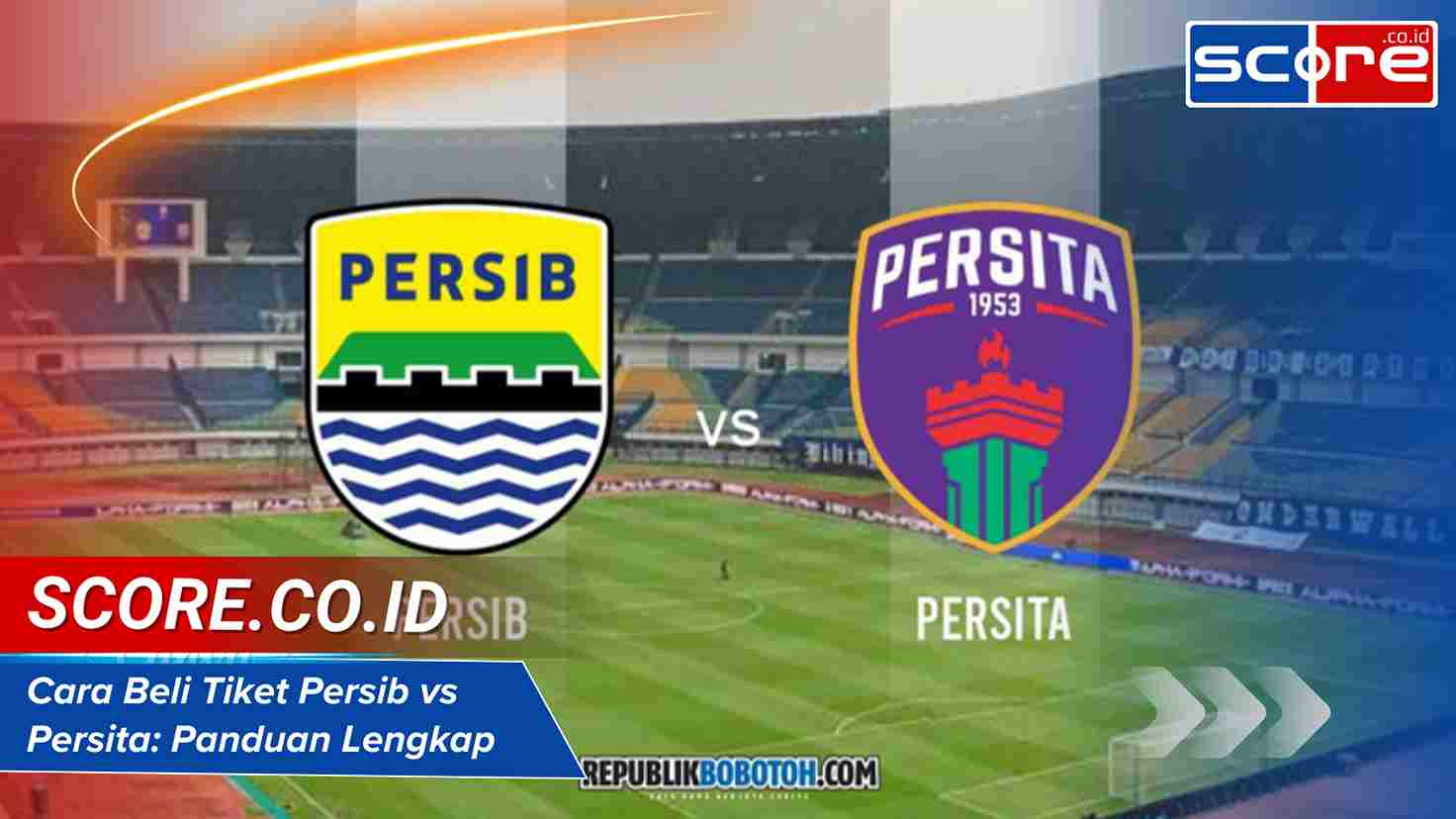 Cara Beli Tiket Persib vs Persita