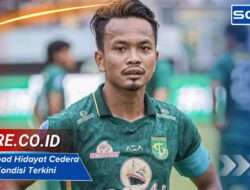Muhammad Hidayat Cedera Update Kondisi Terkini