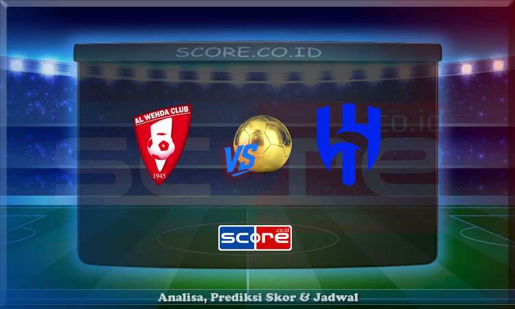 Prediksi Skor Al Wehda vs Al Hilal 22 Mei 2025