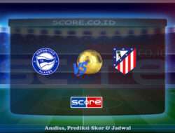 Prediksi Skor Deportivo Alaves vs Atletico Madrid 3 Mei 2025