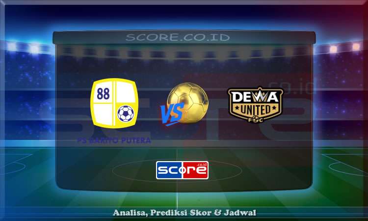 Prediksi Skor Barito Putera vs Dewa United 2 Mei 2025