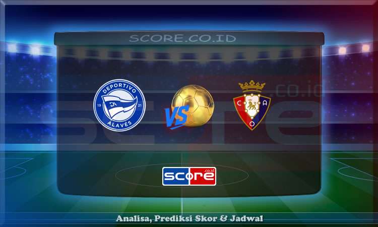 Prediksi Skor Deportivo Alaves vs Osasuna 25 Mei 2025