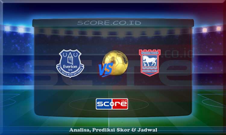 Prediksi Skor Everton vs Ipswich Town 3 Mei 2025