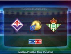 Prediksi Skor ACF Fiorentina vs Real Betis 9 Mei 2025