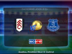 Prediksi Skor Fulham FC vs Everton FC 10 Mei 2025