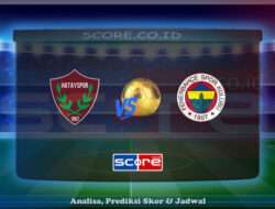 Prediksi Skor Hatayspor vs Fenerbahce 27 Mei 2025