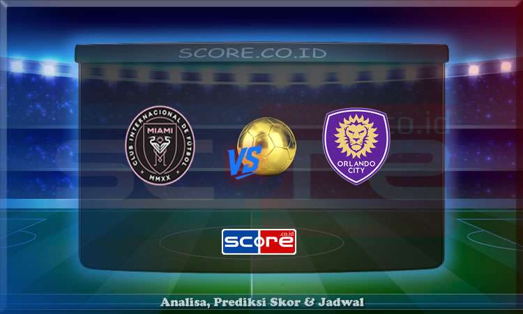 Prediksi Skor Inter Miami vs Orlando City 19 Mei 2025