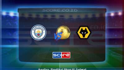 Prediksi Skor Manchester City vs Wolverhampton Wanderers 3 Mei 2025