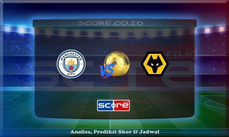 Prediksi Skor Manchester City vs Wolverhampton 3 Mei 2025