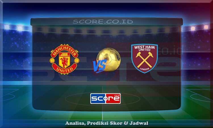 Prediksi Skor Manchester United vs West Ham 11 Mei 2025