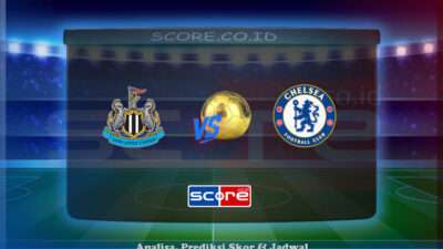 Prediksi Skor Newcastle United vs Chelsea 11 Mei 2025