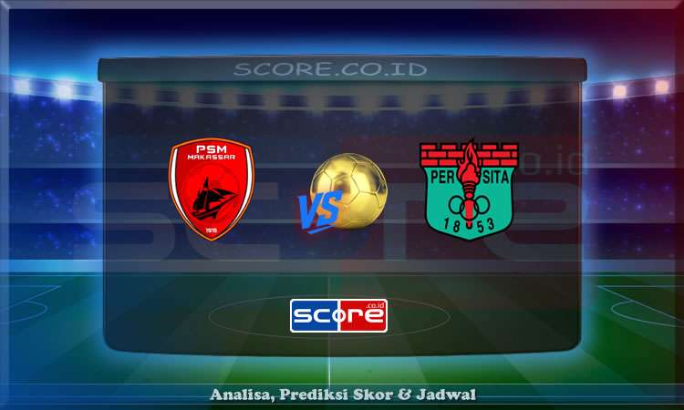 Prediksi Skor PSM Makassar vs Persita 23 Mei 2025