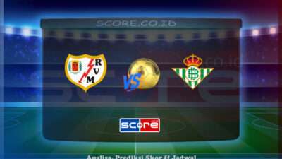 Prediksi Skor Rayo Vallecano vs Real Betis 16 Mei 2025