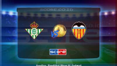 Prediksi Skor Real Betis vs Valencia 24 Mei 2025