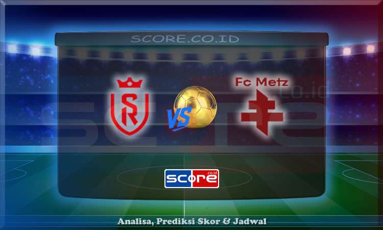Prediksi Skor Reims vs Metz 30 Mei 2025