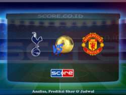 Prediksi Skor Tottenham Hotspur vs Manchester United 22 Mei 2025