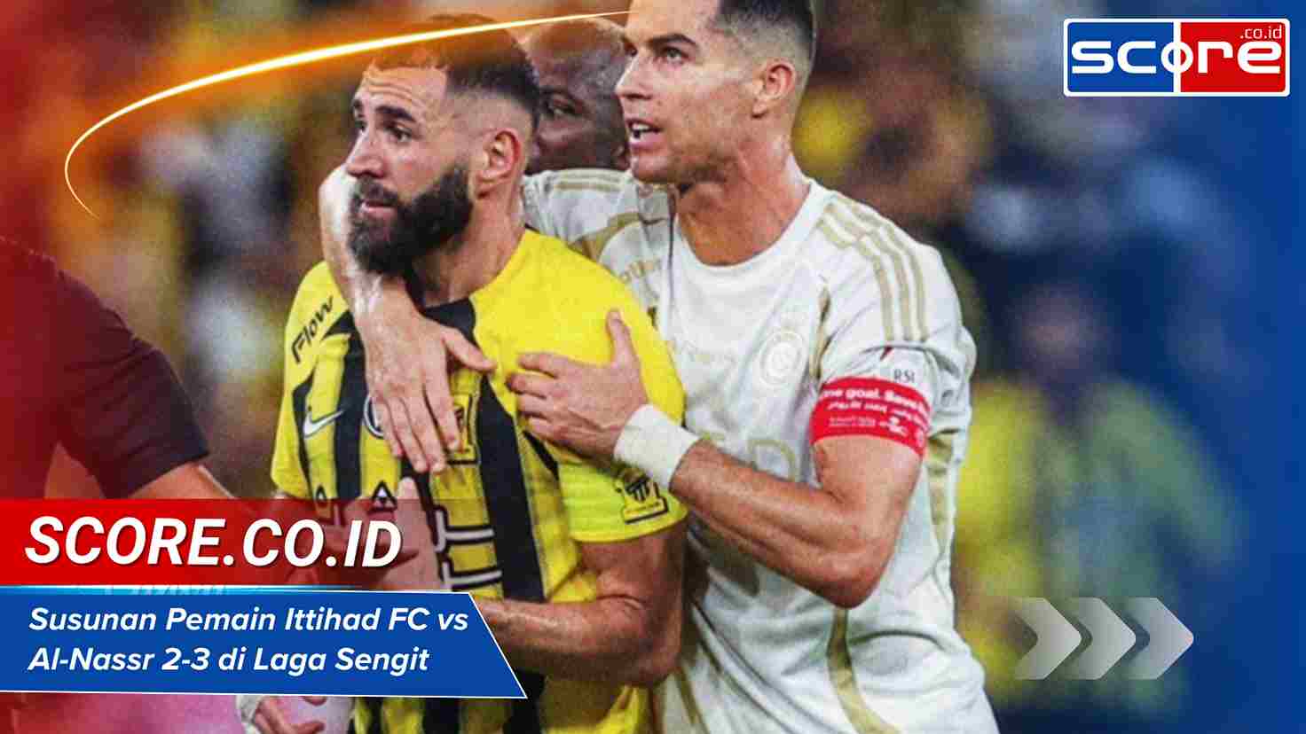 Susunan Pemain Ittihad FC vs Al-Nassr 2-3 di Laga Sengit