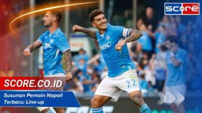 Susunan Pemain Napoli Terbaru: Line-up Paling Update