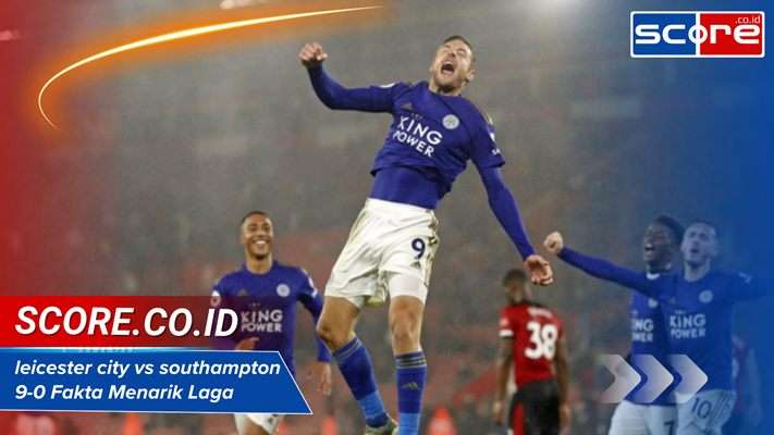 Leicester City Vs Southampton 9-0