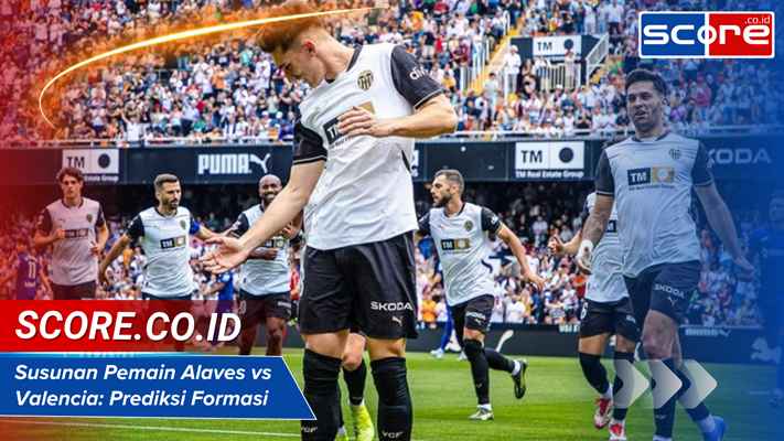 Susunan Pemain Alaves Vs Valencia