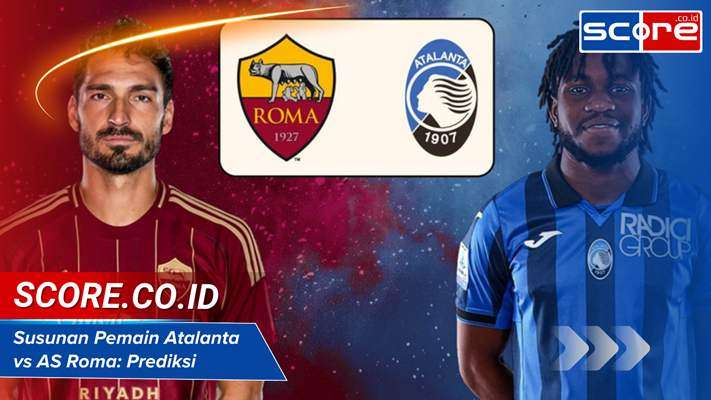 Susunan Pemain Atalanta Vs AS Roma