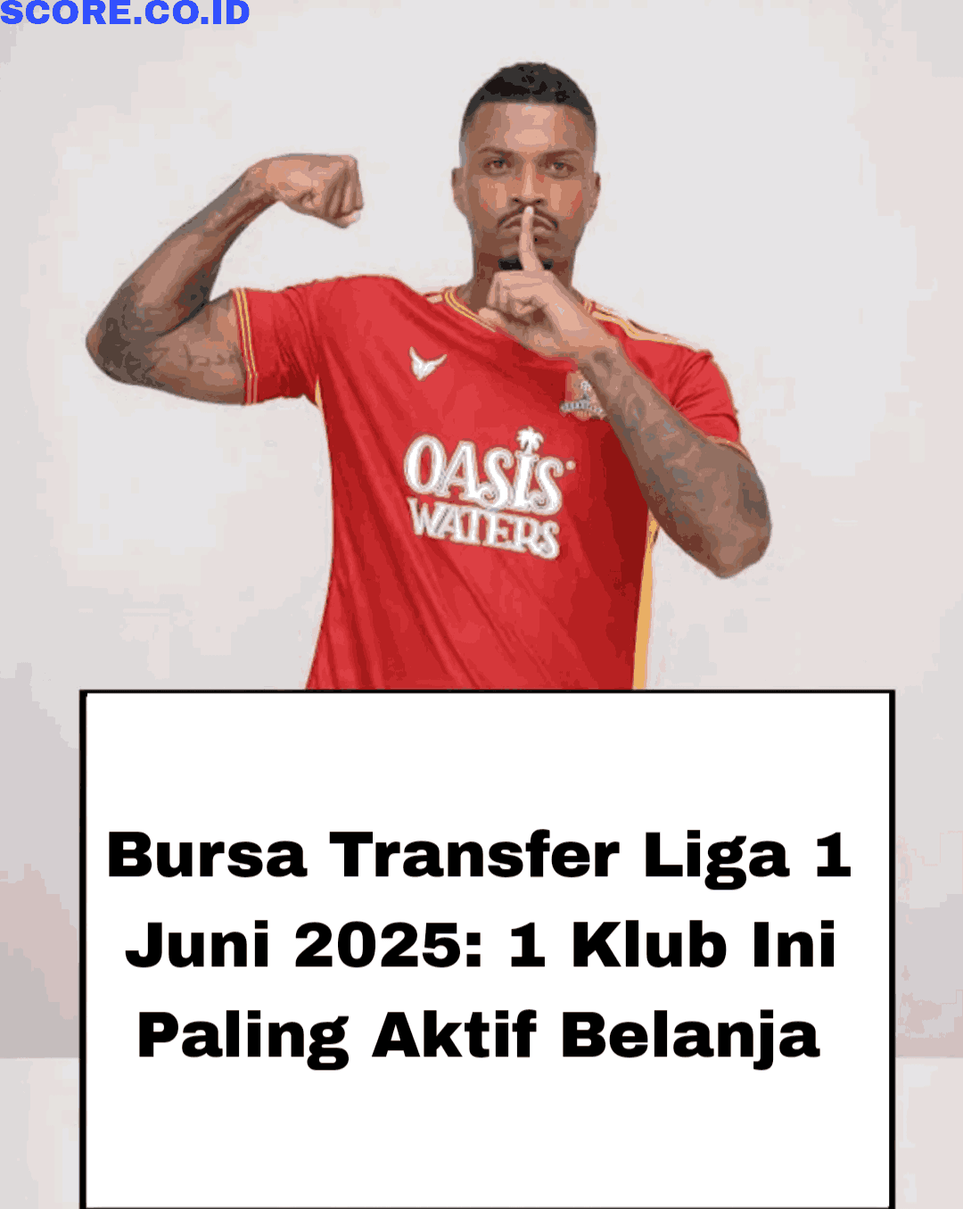 Bursa Transfer Liga 1 Sampai 15 Juni 2025