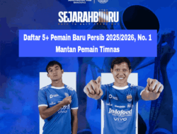Daftar 5+ Pemain Baru Persib 2025/2026, No. 1 Mantan Pemain Timnas