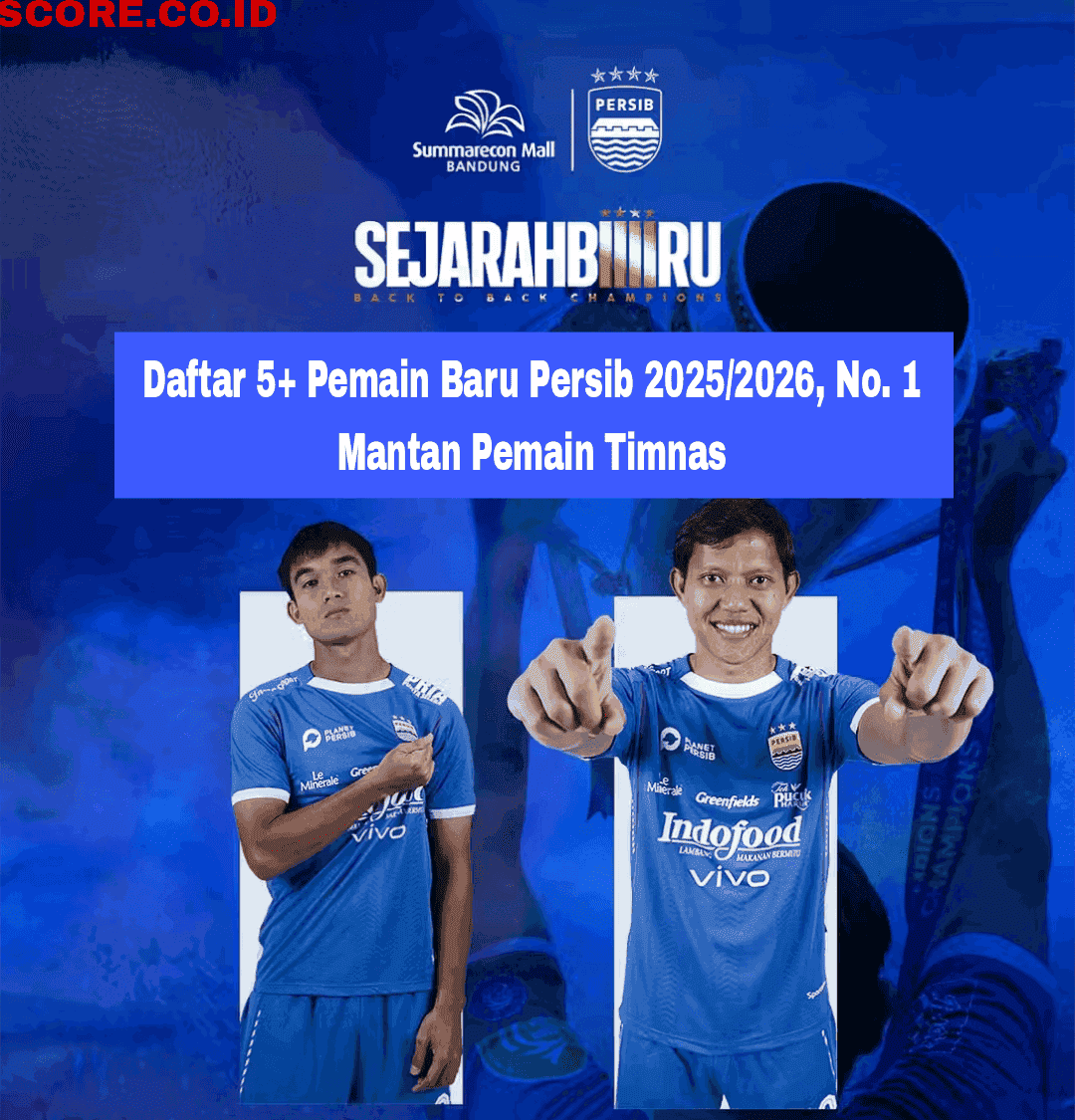 Daftar 5+ Pemain Baru Persib 2025/2026
