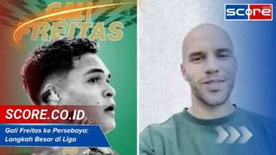 Gali Freitas ke Persebaya: Langkah Besar di Liga Indonesia