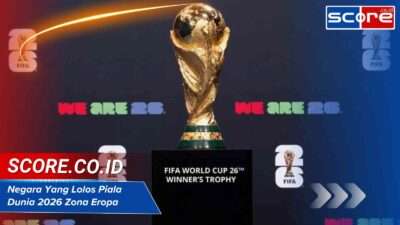 Negara yang lolos Piala Dunia 2026 Zona Eropa Daftar Terbaru