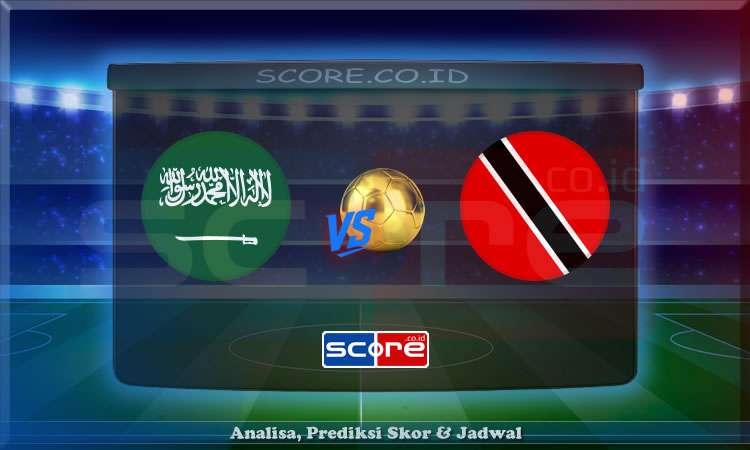 Prediksi Skor Arab Saudi vs Trinidad & Tobago 23 Juni 2025