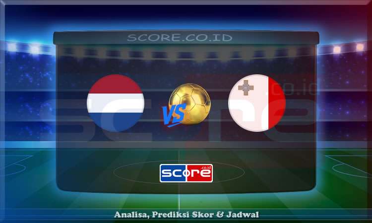 Prediksi Skor Belanda vs Malta 11 Juni 2025