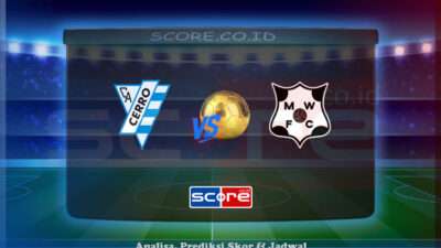 Prediksi Skor Cerro vs Montevideo Wanderers 2 Juni 2025